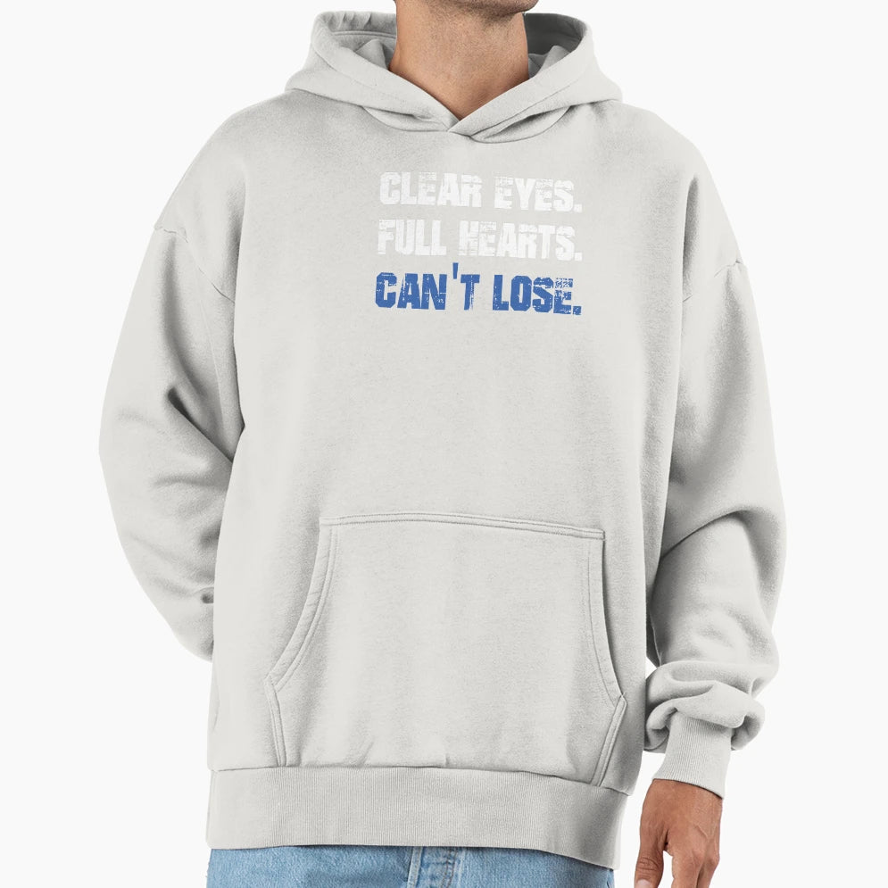 Clear Eyes Full Hearts Cant Lose Hoodie - Novelty Apparel Unisex - T-Shirt, Sweatshirt, Hoodie