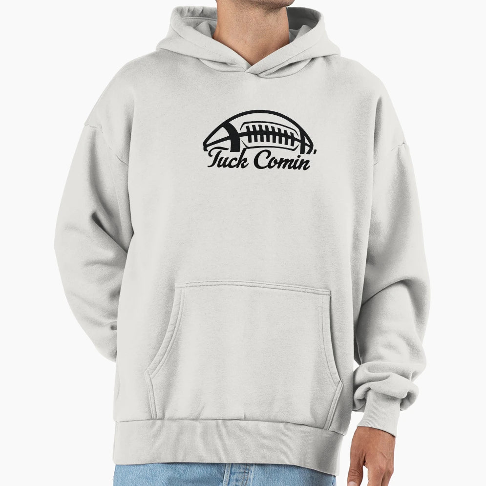 Tuck Comin American Football Fans Hoodie - Minimalist Print for Adults - T-Shirt, Sweatshirt, Hoodie