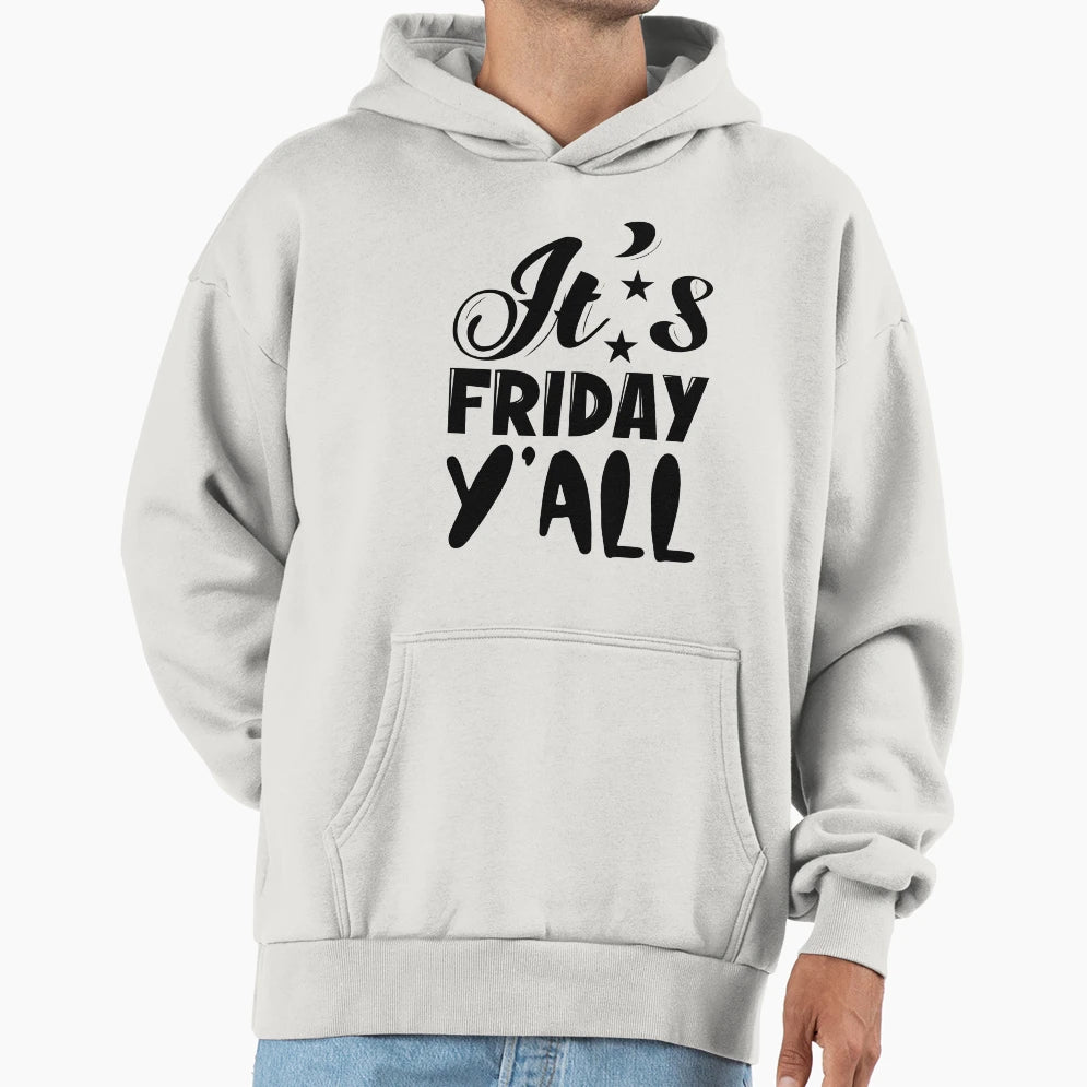 Its Friday Yall Hoodie - Trendy Graphic for Adults - T-Shirt, Sweatshirt, Hoodie