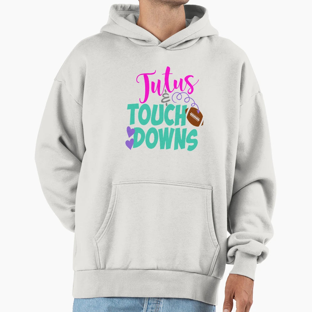 Tutus Touchdowns Hoodie - Casual Everyday Wear Men Women - T-Shirt, Sweatshirt, Hoodie