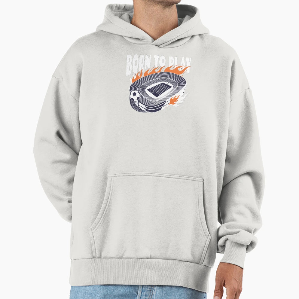 Born To Play Sports Stadium Hoodie - Casual Everyday Wear for Adults - T-Shirt, Sweatshirt, Hoodie