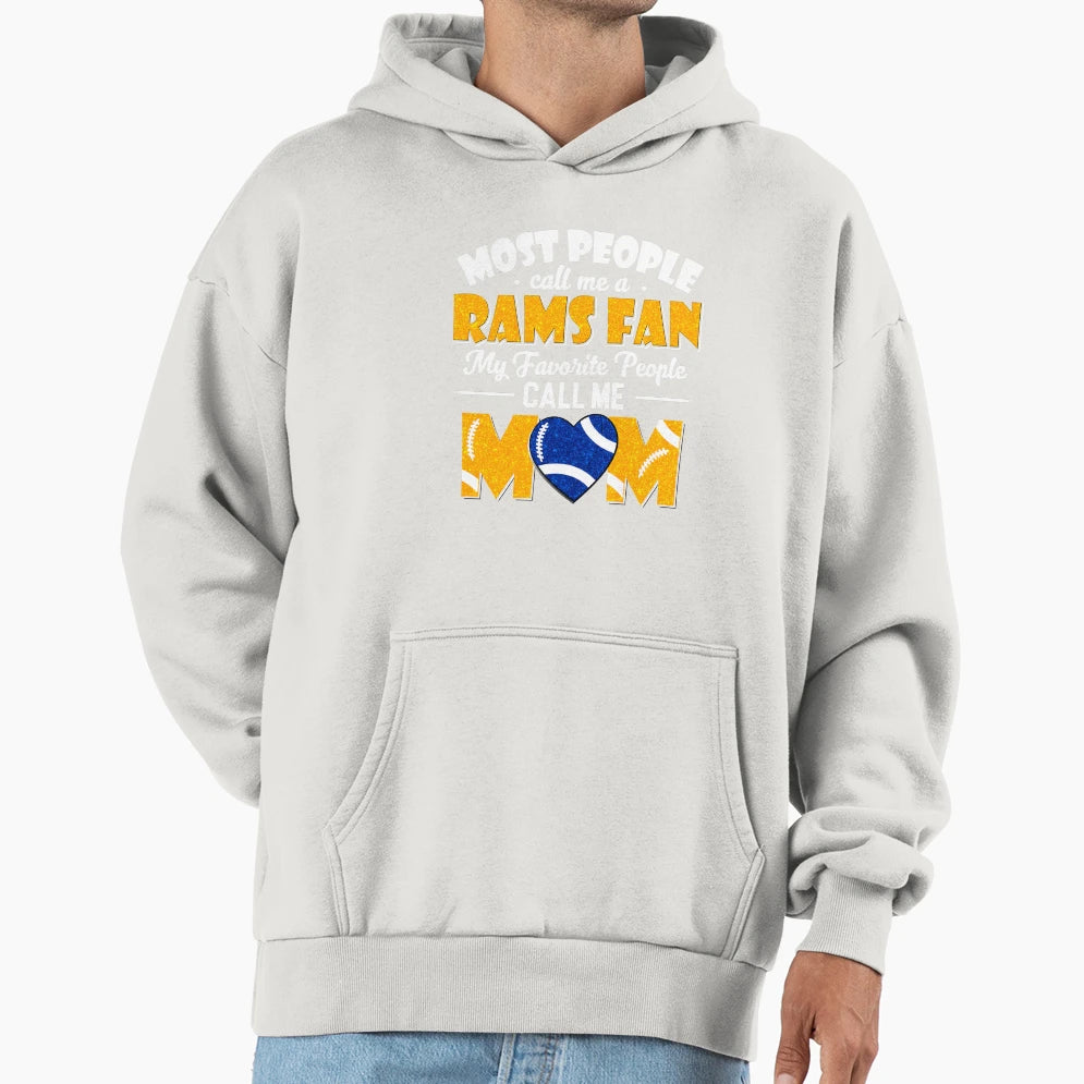 Most People Call Me Rams Fan My Favorite Hoodie - Unique Graphic Unisex - T-Shirt, Sweatshirt, Hoodie