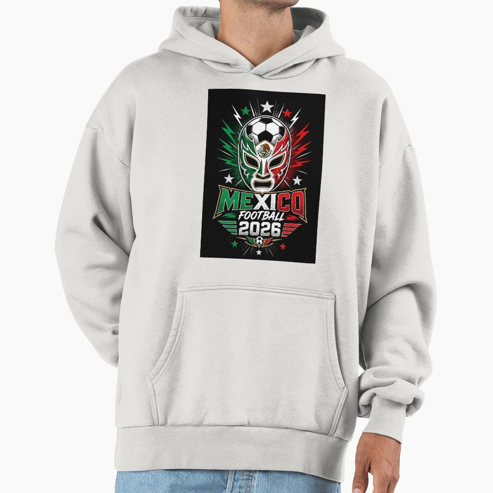 Mexico Wrestler And Soccer 2026 Hoodie - Trendy Graphic Men Women - T-Shirt, Sweatshirt, Hoodie