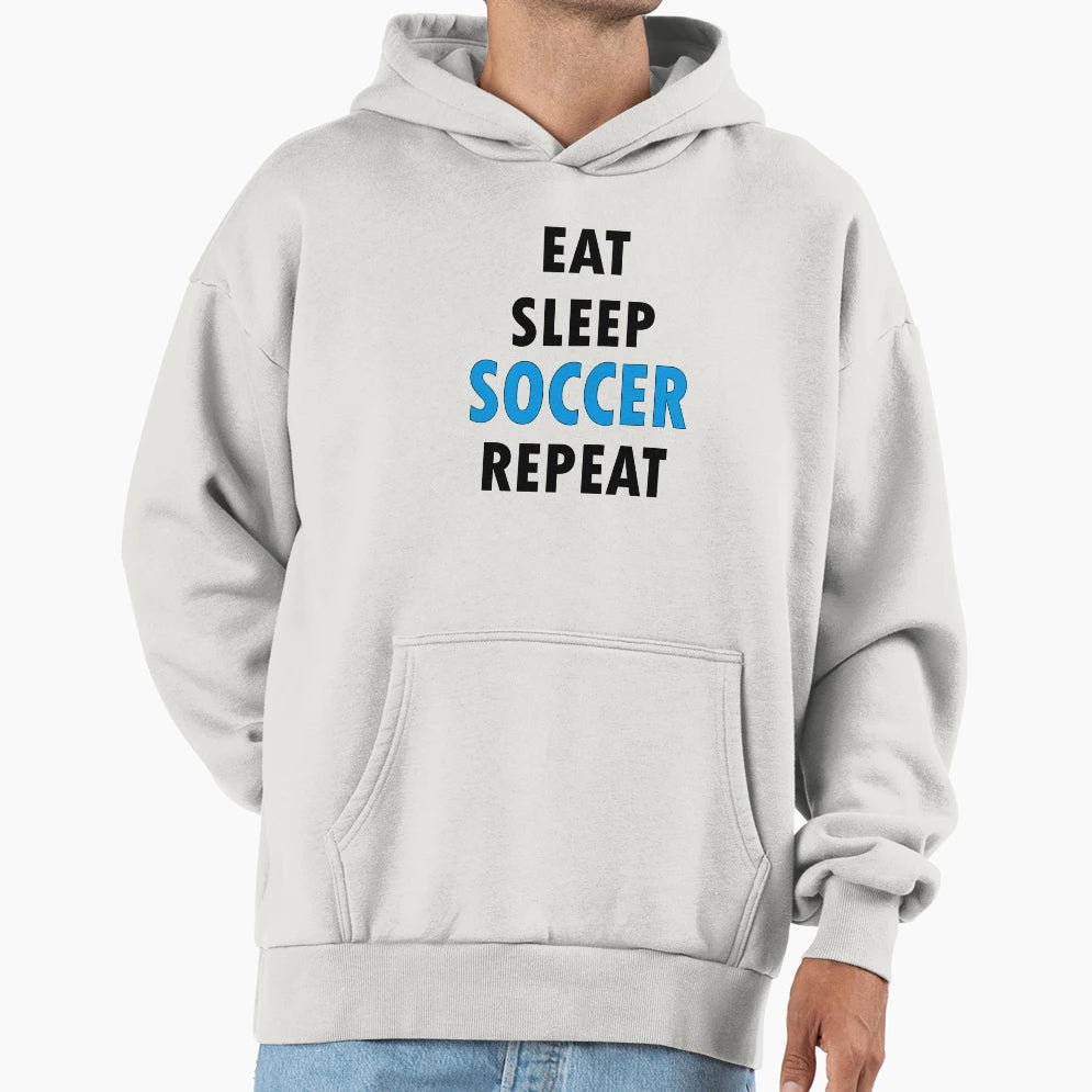 Eat Sleep Soccer Repeat Hoodie - Minimalist Print Men Women - T-Shirt, Sweatshirt, Hoodie