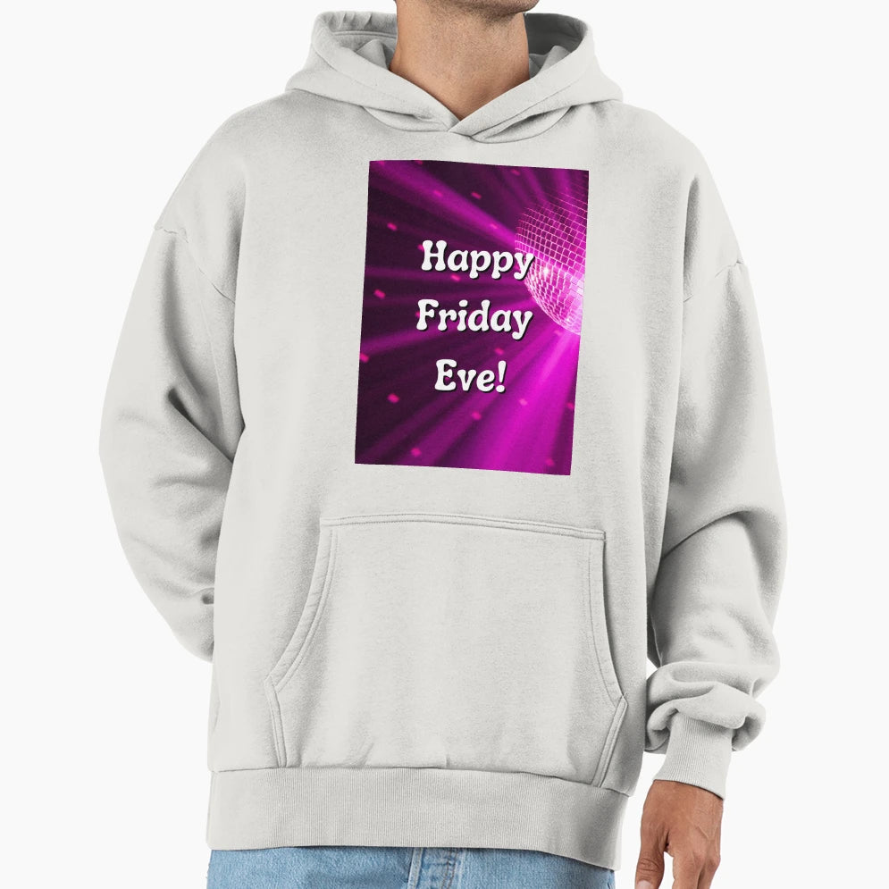 Happy Friday Eve Hoodie - Minimalist Print for Adults - T-Shirt, Sweatshirt, Hoodie