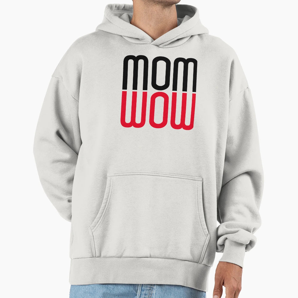 Mom Wow Hoodie - Trendy Graphic Men Women - T-Shirt, Sweatshirt, Hoodie