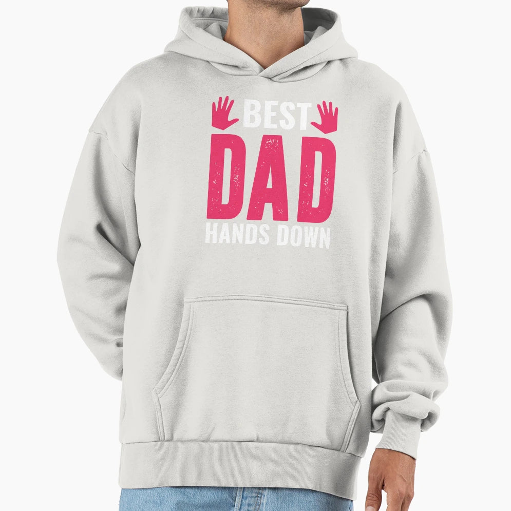 Best Dad Hands Down Hoodie - Streetwear Style Unisex - T-Shirt, Sweatshirt, Hoodie