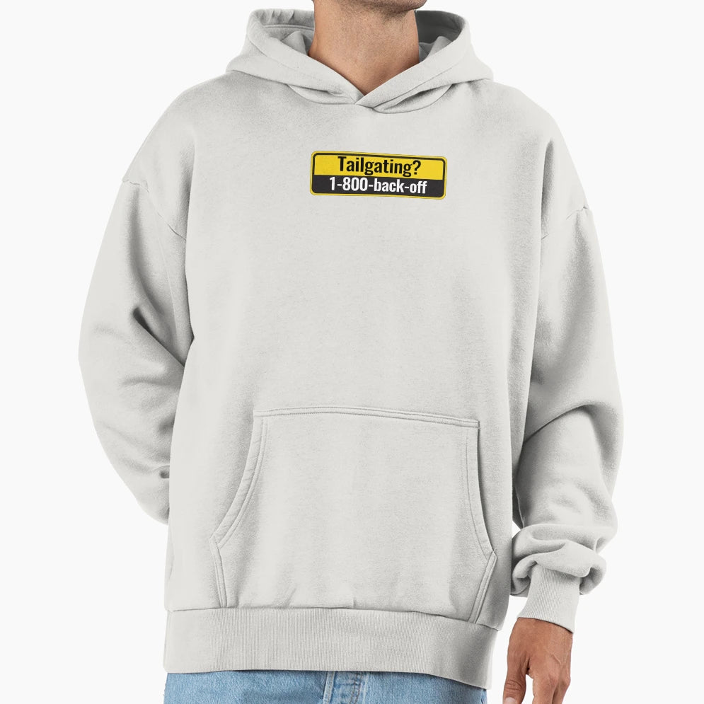 Tailgating 1 800 Back Off Hoodie - Trendy Graphic Unisex - T-Shirt, Sweatshirt, Hoodie