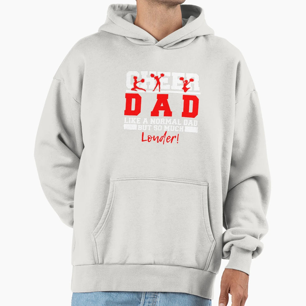 Cheer Dad Like Normal Dad But So Much Hoodie - Novelty Apparel Unisex - T-Shirt, Sweatshirt, Hoodie
