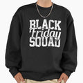 Black Friday Squad Sweatshirt - Aesthetic Graphic Men Women - T-Shirt, Sweatshirt, Hoodie
