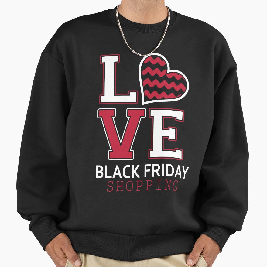 Love Black Friday Shopping Sweatshirt - Minimalist Print Men Women - T-Shirt, Sweatshirt, Hoodie