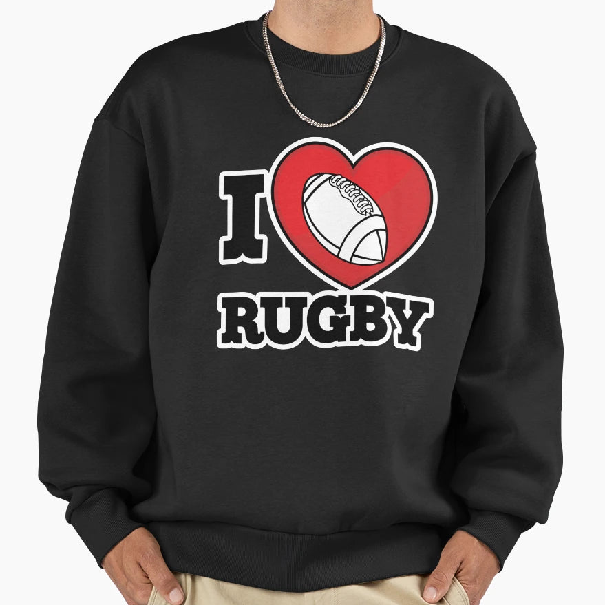 I Love Rugby Rugby Forever Sweatshirt - Fun Novelty Design Unisex - T-Shirt, Sweatshirt, Hoodie