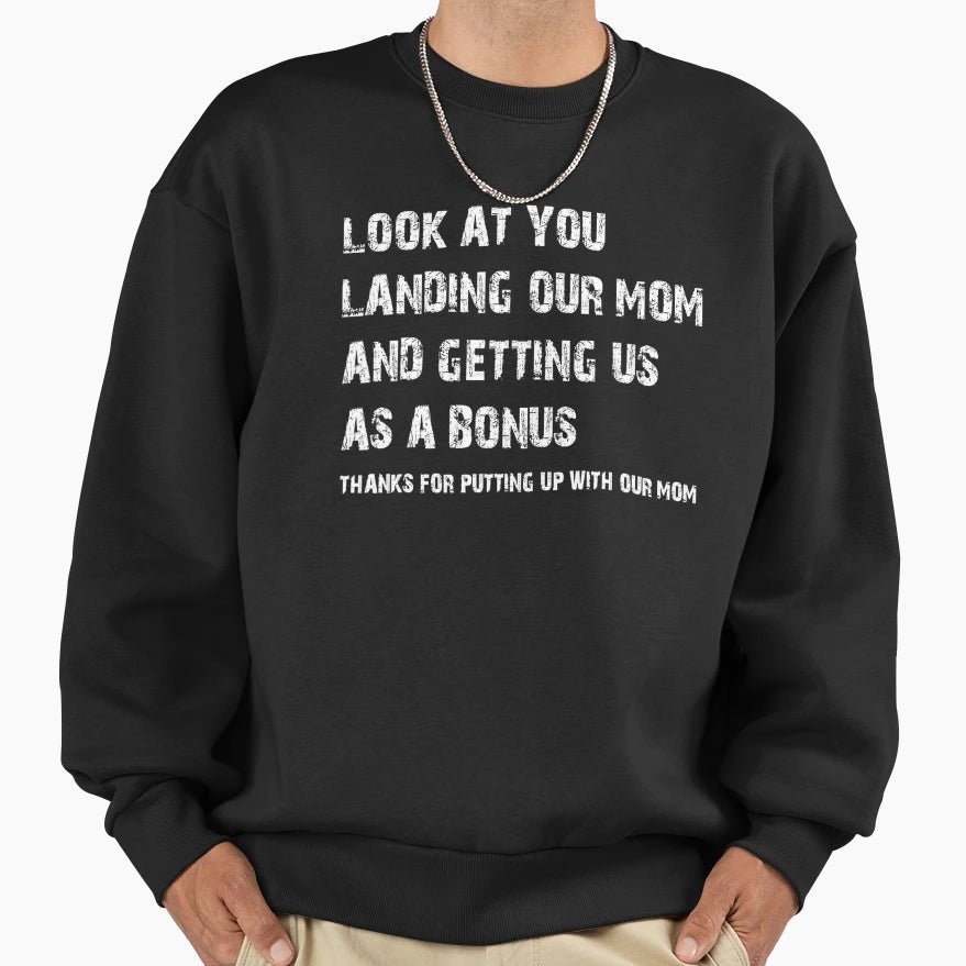 You Landing Our Mom Bonus Thanks Sweatshirt - Unique Graphic Unisex - T-Shirt, Sweatshirt, Hoodie