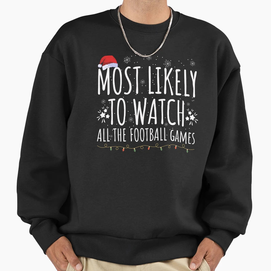 Most Likely To Watch All Sweatshirt - Casual Everyday Wear for Adults - T-Shirt, Sweatshirt, Hoodie