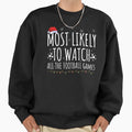 Most Likely To Watch All Sweatshirt - Casual Everyday Wear for Adults - T-Shirt, Sweatshirt, Hoodie