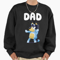 Dad Blueyss Shows Sweatshirt - Custom Art Print Unisex - T-Shirt, Sweatshirt, Hoodie