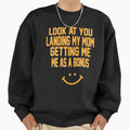 You Landing My Mom Getting Me As Bonus Sweatshirt - Minimalist Print Unisex - T-Shirt, Sweatshirt, Hoodie