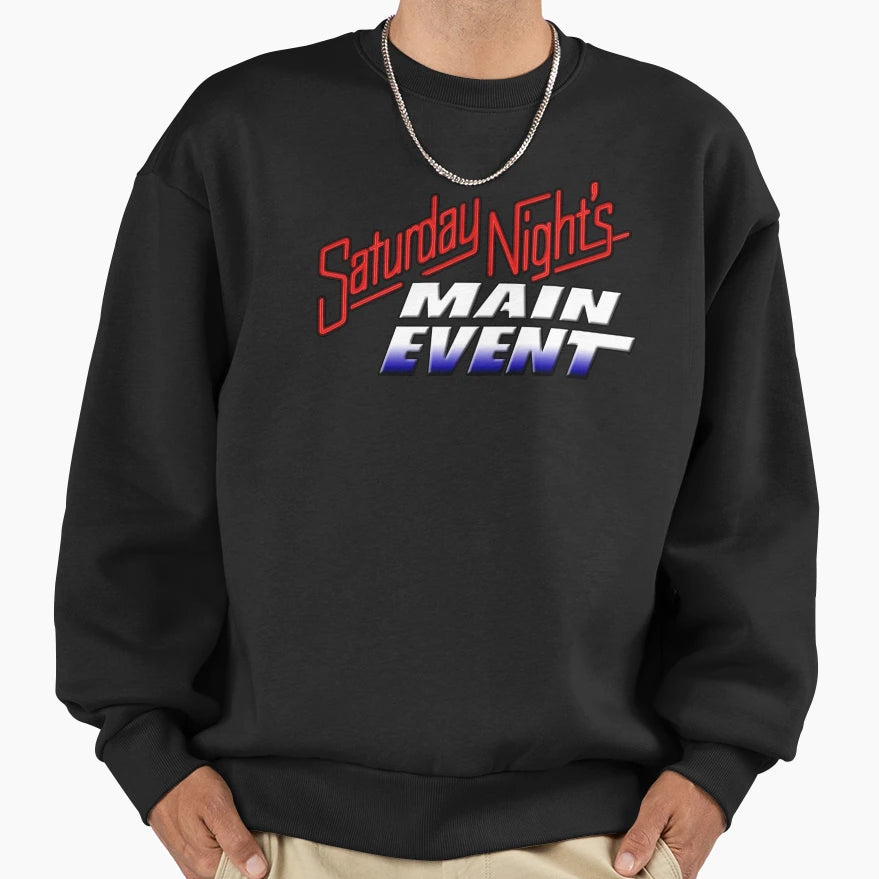 Saturday Nights Main Event Sweatshirt - Novelty Apparel for Adults - T-Shirt, Sweatshirt, Hoodie