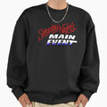 Saturday Nights Main Event Sweatshirt - Novelty Apparel for Adults - T-Shirt, Sweatshirt, Hoodie