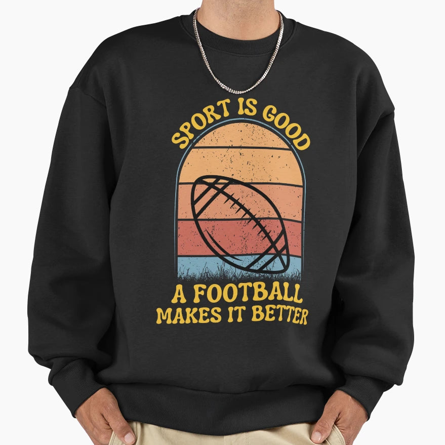 Funny Sport Football Lover Sweatshirt - Trendy Graphic Men Women - T-Shirt, Sweatshirt, Hoodie