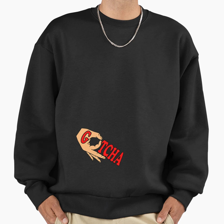 Gotcha Sweatshirt - Aesthetic Graphic for Adults - T-Shirt, Sweatshirt, Hoodie