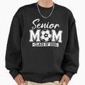 Senior Mom Class 2026 Soccer Sweatshirt - Custom Art Print Men Women - T-Shirt, Sweatshirt, Hoodie