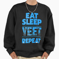 Eat Sleep Yeet Reapeat Sweatshirt - Novelty Apparel Men Women - T-Shirt, Sweatshirt, Hoodie