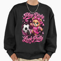 Play Dirty Pretty Soccer Teddy Bear T-Shirt - Graphic Print for Adults - T-Shirt, Sweatshirt, Hoodie