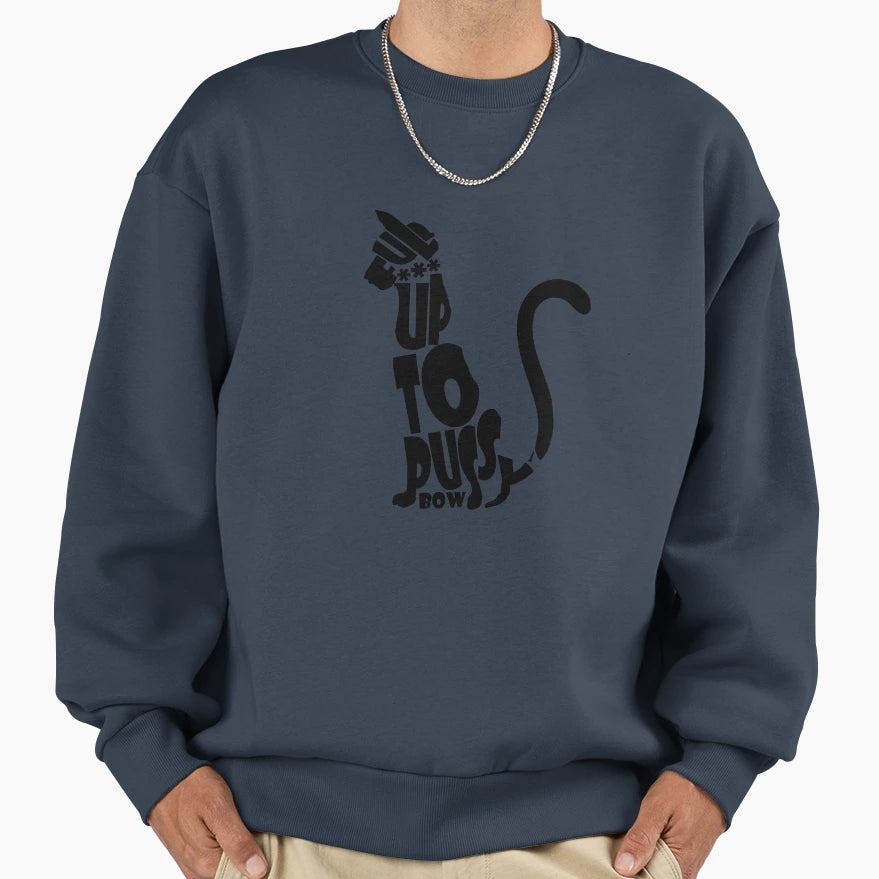 Full Up To Pussys Bow Sweatshirt - Aesthetic Graphic for Adults - T-Shirt, Sweatshirt, Hoodie