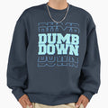 Dumb Down Vision Sweatshirt - Trendy Graphic Unisex - T-Shirt, Sweatshirt, Hoodie