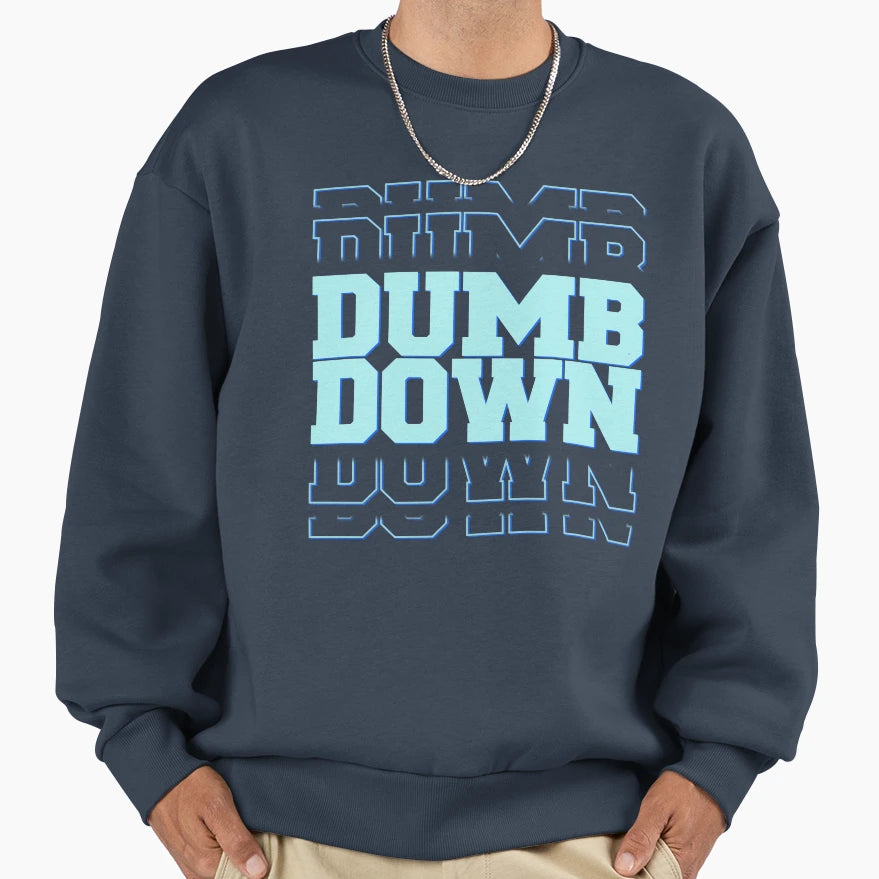 Dumb Down Vision Sweatshirt - Trendy Graphic Unisex - T-Shirt, Sweatshirt, Hoodie