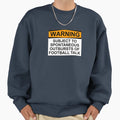 Warning Subject To Spontaneous Sweatshirt - Streetwear Style for Adults - T-Shirt, Sweatshirt, Hoodie