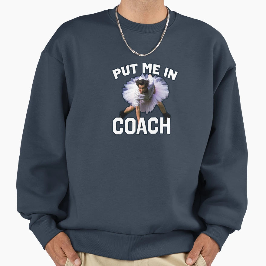Put Me Coach Jim Carrey Hugh Jackmans T-Shirt - Streetwear Style Men Women - T-Shirt, Sweatshirt, Hoodie