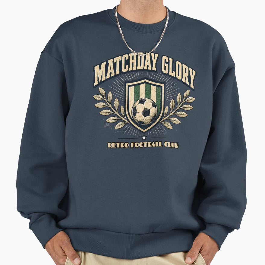Matchday Glory Football Club Sweatshirt - Fun Novelty Design Unisex - T-Shirt, Sweatshirt, Hoodie