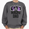 Macho Dad Sweatshirt - Novelty Apparel Unisex - T-Shirt, Sweatshirt, Hoodie