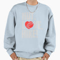 Funny Valentines Hut Love Hike Sweatshirt - Trendy Graphic for Adults - T-Shirt, Sweatshirt, Hoodie