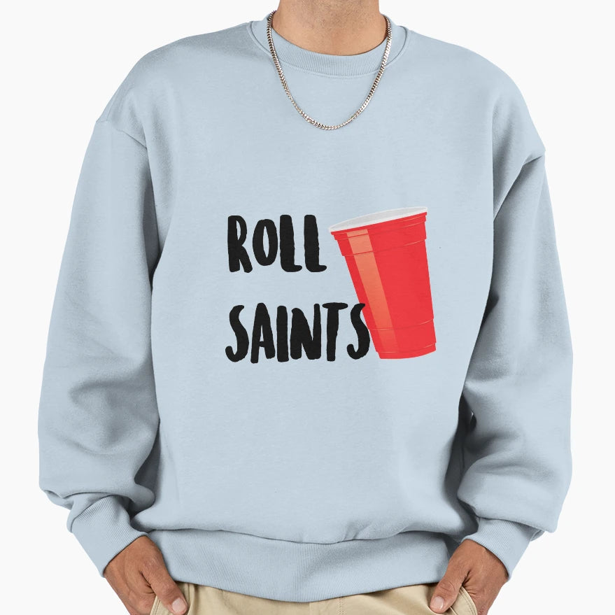 Roll Saints Sweatshirt - Streetwear Style Unisex - T-Shirt, Sweatshirt, Hoodie