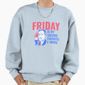 Friday Is Second Favorite F Word Sweatshirt - Novelty Apparel for Adults - T-Shirt, Sweatshirt, Hoodie