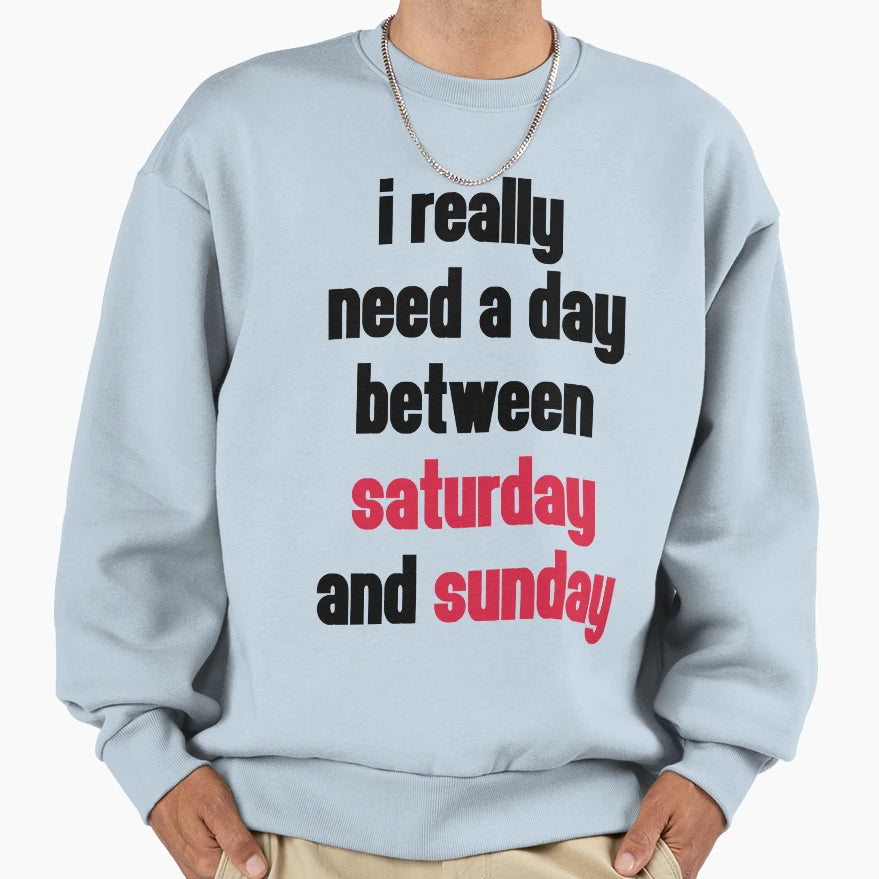 Day Saturday Sunday Funny Sweatshirt - Fun Novelty Design Men Women - T-Shirt, Sweatshirt, Hoodie