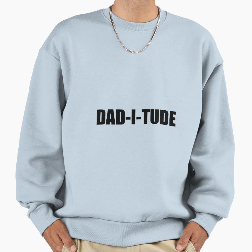 Daditude Sweatshirt - Minimalist Print Men Women - T-Shirt, Sweatshirt, Hoodie