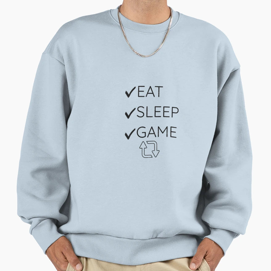 Eat Sleep Game Sweatshirt - Novelty Apparel for Adults - T-Shirt, Sweatshirt, Hoodie