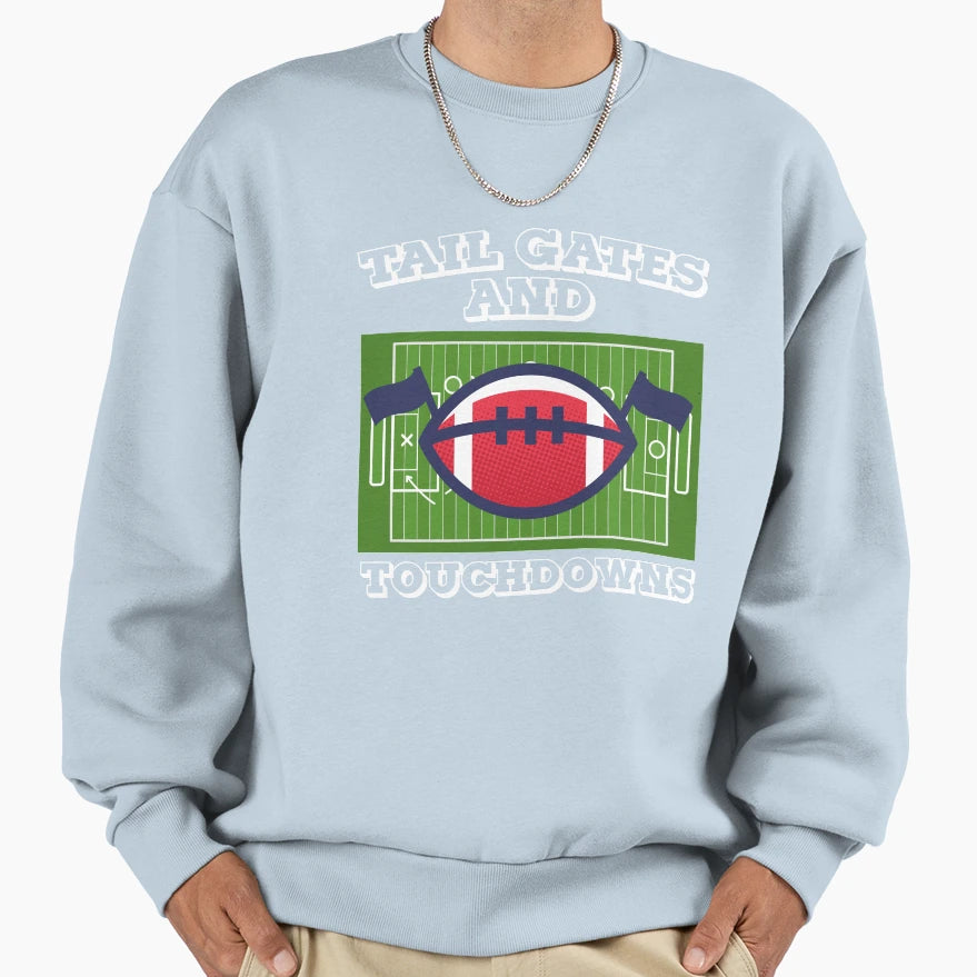 Tail Gates And Touchdowns Football Sweatshirt - Graphic Print Men Women - T-Shirt, Sweatshirt, Hoodie