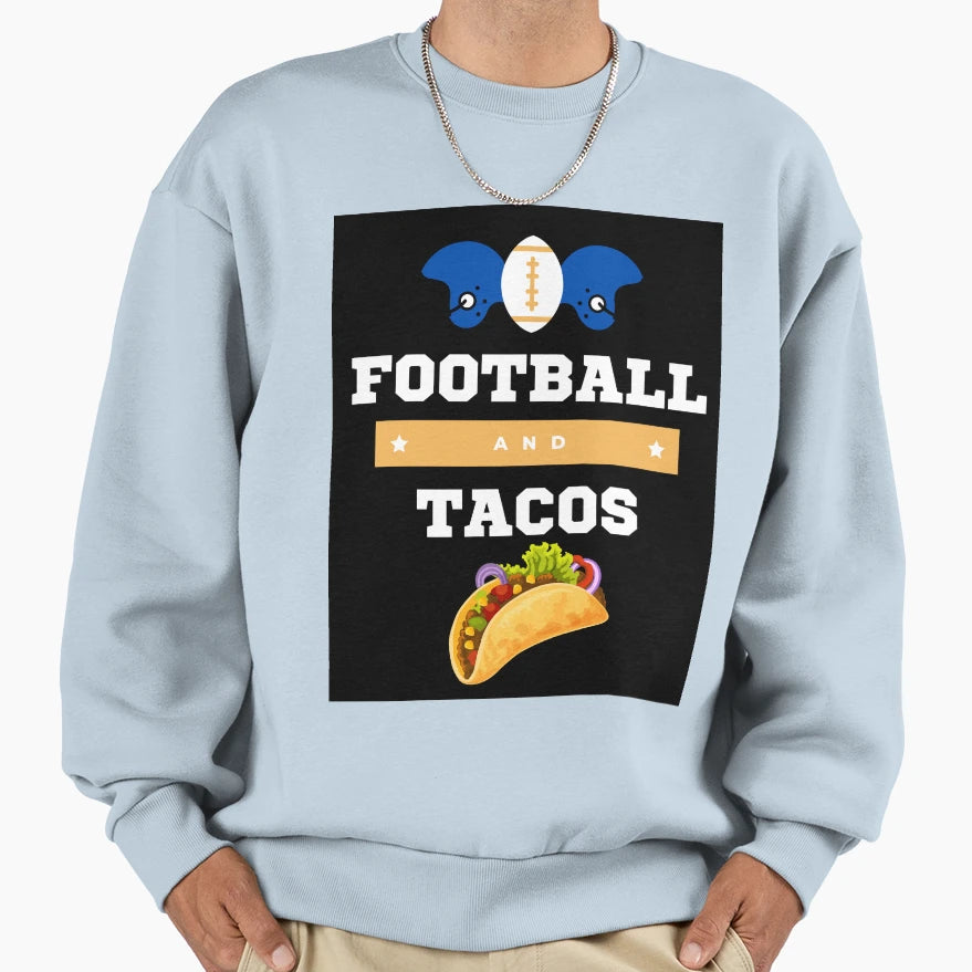 American Football And Tacos Sweatshirt - Fun Novelty Design Unisex - T-Shirt, Sweatshirt, Hoodie