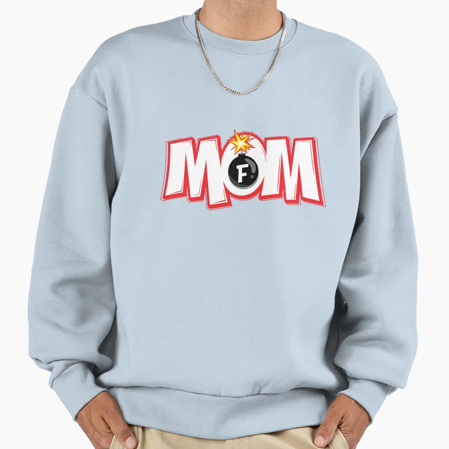 F Bomb Mom Sweatshirt - Streetwear Style Men Women - T-Shirt, Sweatshirt, Hoodie