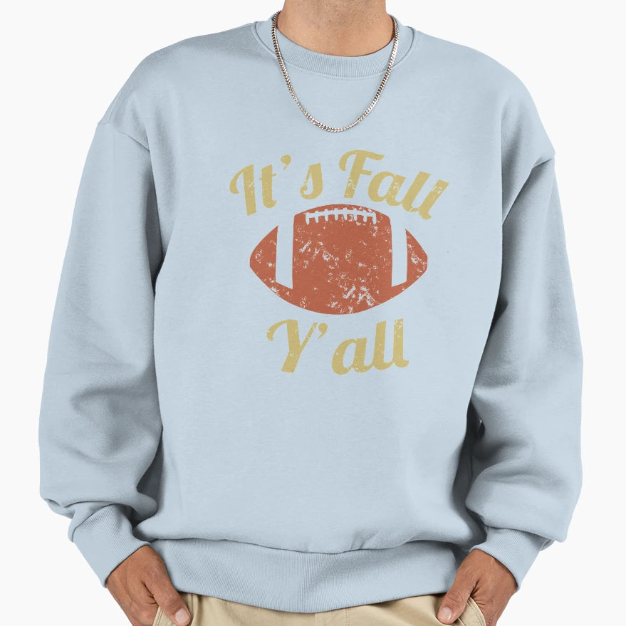 Its Fall Yall Sweatshirt - Graphic Print Unisex - T-Shirt, Sweatshirt, Hoodie