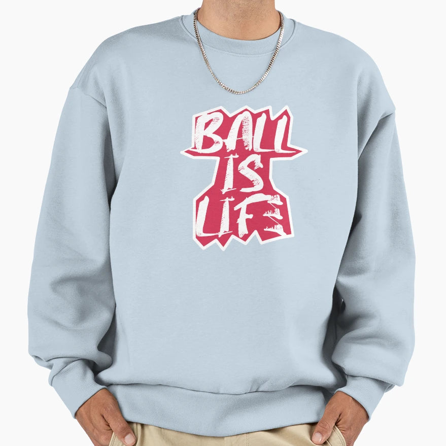 Ball Is Life Sweatshirt - Minimalist Print for Adults - T-Shirt, Sweatshirt, Hoodie