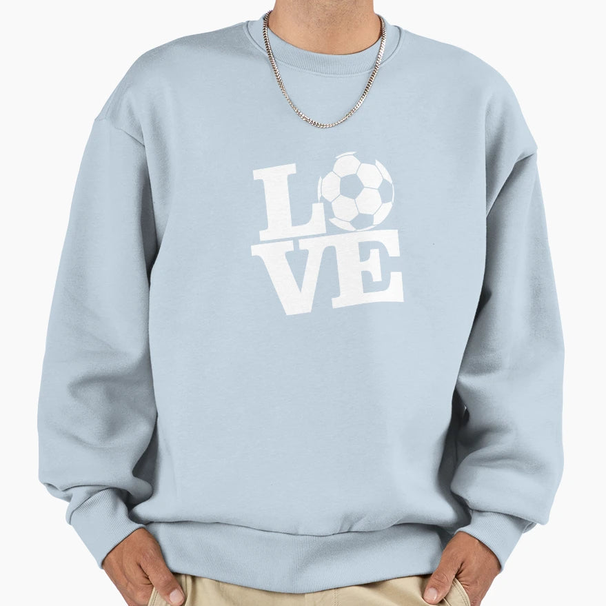 Love Soccer Sweatshirt - Casual Everyday Wear Men Women - T-Shirt, Sweatshirt, Hoodie