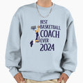 Best Basketball Coach Ever 2024 Sweatshirt - Aesthetic Graphic Men Women - T-Shirt, Sweatshirt, Hoodie