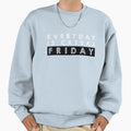 Everyday Is Casual Friday Sweatshirt - Casual Everyday Wear Men Women - T-Shirt, Sweatshirt, Hoodie