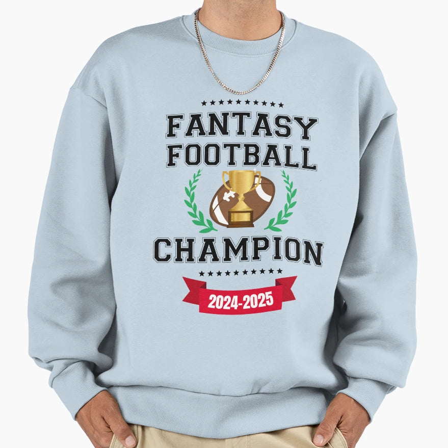 Fantasy Football Champion 2024 2025 Sweatshirt - Unique Graphic Men Women - T-Shirt, Sweatshirt, Hoodie